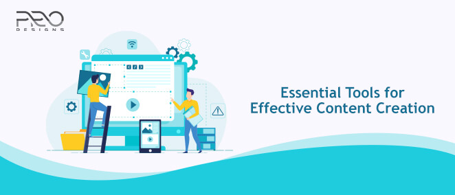 Essential Tools for Effective Content Creation